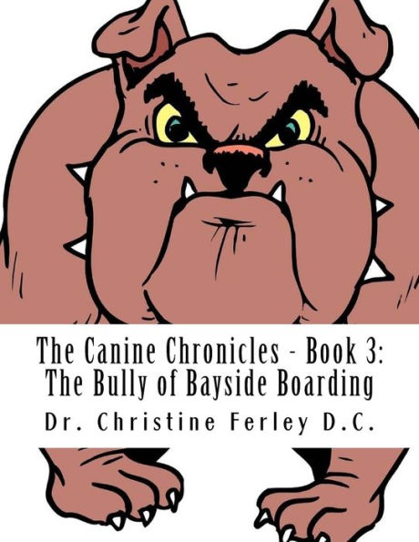 The Canine Chronicles - Book 3: The Bully of Bayside Boarding