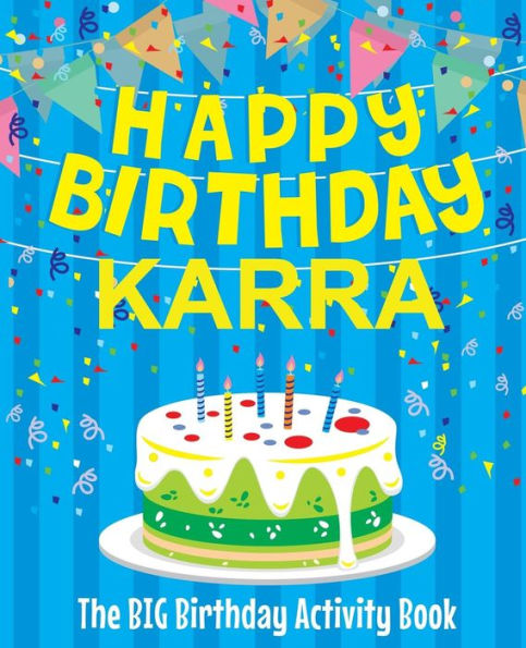 Happy Birthday Karra - The Big Birthday Activity Book: Personalized Children's Activity Book