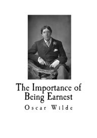 Title: The Importance of Being Earnest: A Trivial Comedy for Serious People, Author: Oscar Wilde