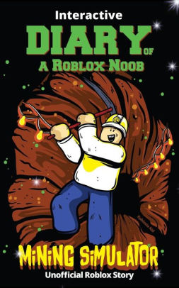 Interactive Diary Of A Roblox Noob Mining Simulatorpaperback - diary of a roblox noob treasure hunt by robloxia kid