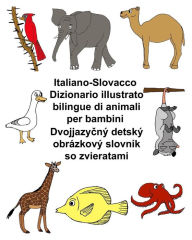 Title: Italiano-Slovacco Dizionario illustrato bilingue di animali per bambini, Author: Kevin Carlson