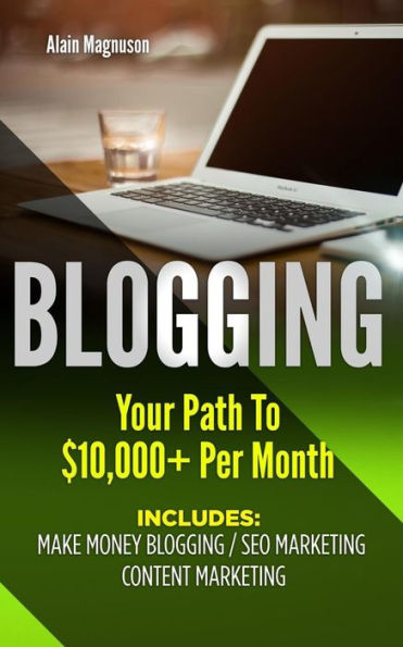 Blogging: Your Path to $10,000 Per Month