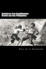 Title: Aventures d'un Gentilhomme Breton aux iles Philippines (French Edition), Author: Paul De La Gironiere