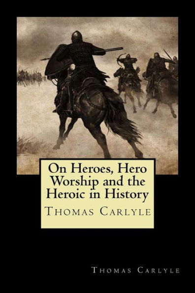 On Heroes, Hero Worship and the Heroic in History