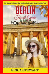 Title: Berlin: Travel Guide for Women: The Insider's Travel Guide to the 