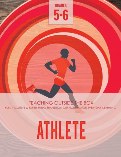 Athlete: Grades 5-6: Fun, inclusive & experiential transition curriculum for everyday learning