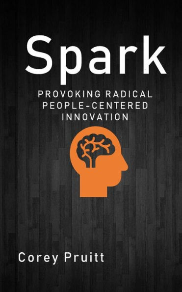Spark: Provoking Radical People-Centered Innovation