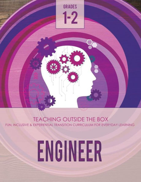 Engineer: Grades 1-2: Fun, inclusive & experiential transition curriculum for everyday learning