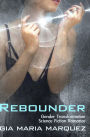 Rebounder: Gender Transformation Science Fiction Romance