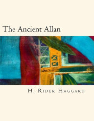 Title: The Ancient Allan, Author: H. Rider Haggard