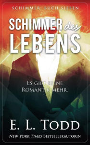 Title: Schimmer des Lebens, Author: E L Todd