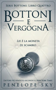 Title: Bottoni e Vergogna, Author: Penelope Sky