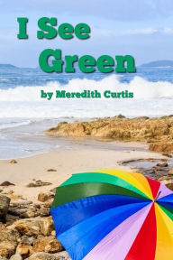 Title: I See Green, Author: Meredith Curtis