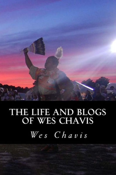 The Life and Blogs of Wes Chavis