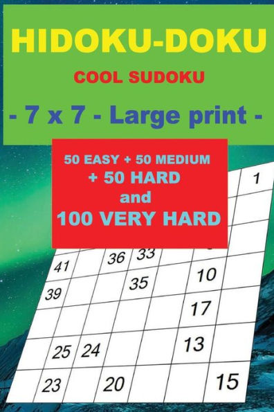 HIDOKU-DOKU - COOL SUDOKU - 7 x 7 -: 50 EASY + 50 MEDIUM + 50 HARD and 100 VERY HARD. This is the perfect book for you.