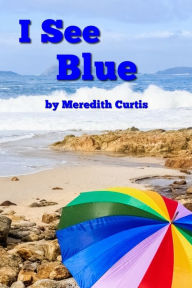 Title: I See Blue, Author: Meredith Curtis