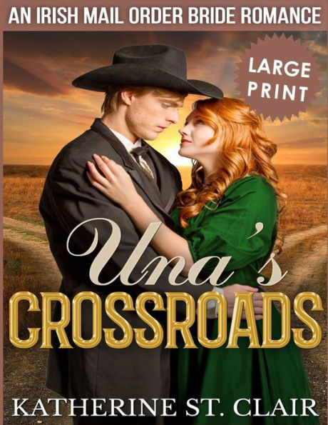 Una's Crossroads ***Large Print Edition***: An Historical Irish Mail Order Bride Romance