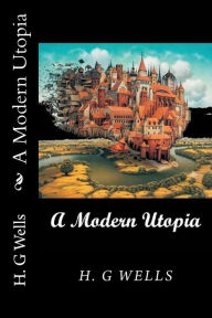 Title: A Modern Utopia, Author: H. G. Wells