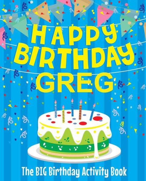 Happy Birthday Greg - The Big Birthday Activity Book: Personalized Children's Activity Book