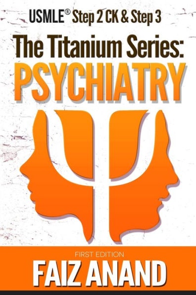 The Titanium Series: Psychiatry for the USMLE Step 2 CK & Step 3