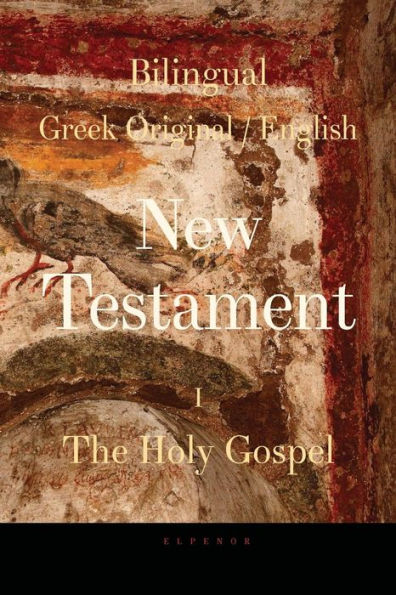Bilingual (Greek / English) New Testament: Vol. I, The Holy Gospel