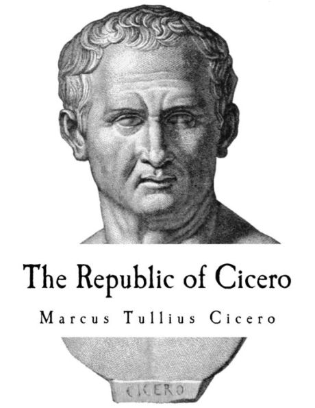 The Republic of Cicero: A Dialogue on Roman Politics