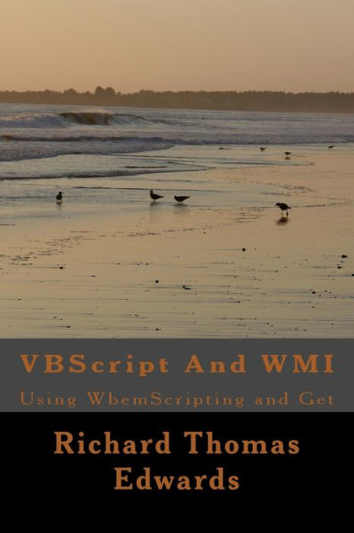 VBScript And WMI: Using WbemScripting and Get
