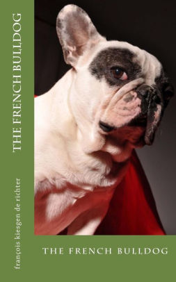 The French Bulldog The French Bulldogpaperback
