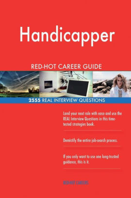 Handicapper Red Hot Career Guide 2555 Real Interview Questions By