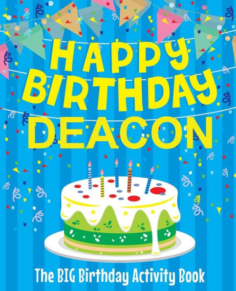 Happy Birthday Deacon - The Big Birthday Activity Book: Personalized Children's Activity Book