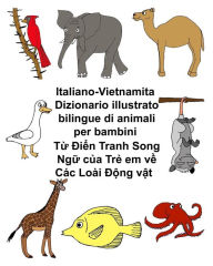 Title: Italiano-Vietnamita Dizionario illustrato bilingue di animali per bambini, Author: Kevin Carlson
