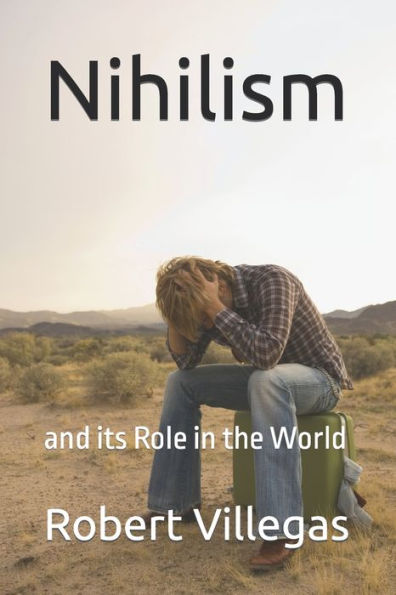 Nihilism: and its Role in the World