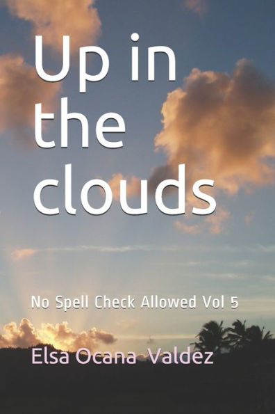 Up in the clouds: No Spell Check Allowed Vol 5