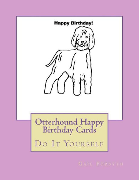Otterhound Happy Birthday Cards: Do It Yourself