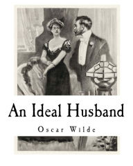 Title: An Ideal Husband: A Play, Author: Oscar Wilde