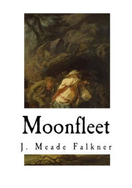 Title: Moonfleet, Author: J Meade Falkner