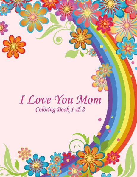 I Love You Mom Coloring Book 1 & 2