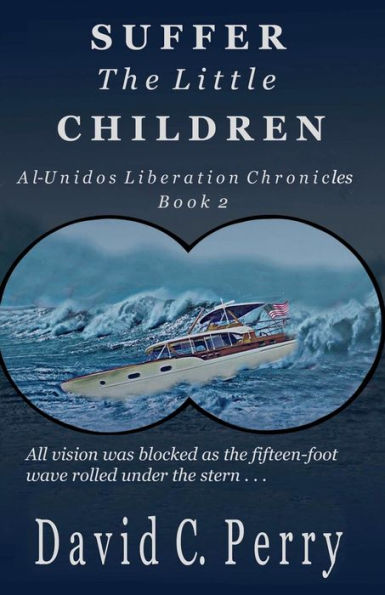 Suffer the Little Children: Al-Unidos Liberation Chronicles Book 2