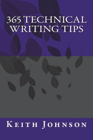 Title: 365 Technical Writing Tips, Author: Keith Johnson