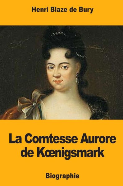 La Comtesse Aurore de Konigsmark