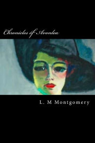 Title: Chronicles of Avonlea, Author: L M Montgomery