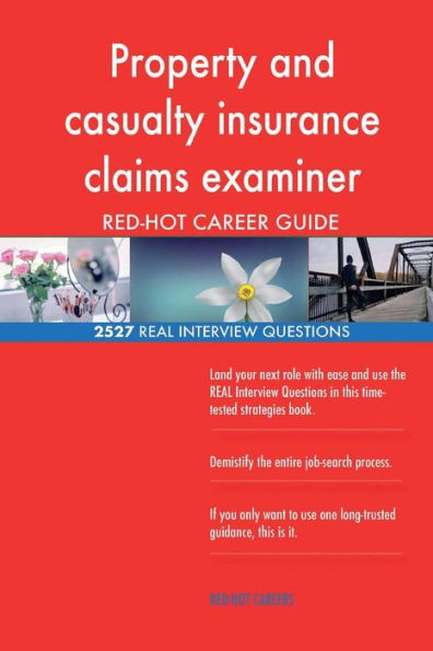 Property and casualty insurance claims examiner RED-HOT Career; 2527 REAL Interv