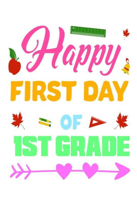 Happy First Day Of 1st Grade Funny Back To School Novelty Gift Notebook For First Graders By Creative Juices Publishing Paperback Barnes Noble