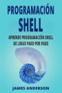 PROGRAMACION SHELL: Aprende Programacion Shell de Linux Paso por Paso (Shell Scripting en Espanol/ Shell Scripting in Spanish)