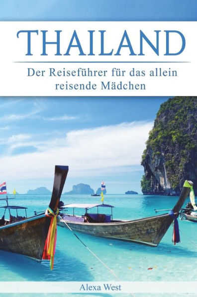 Thailand: Der Reiseführer für das allein reisende Mädchen