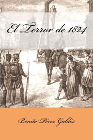 Title: El Terror de 1824, Author: Benito Pérez Galdós