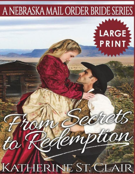 From Secrets to Redemption ***Large Print Edition***: A Nebraska Mail Order Bride Series