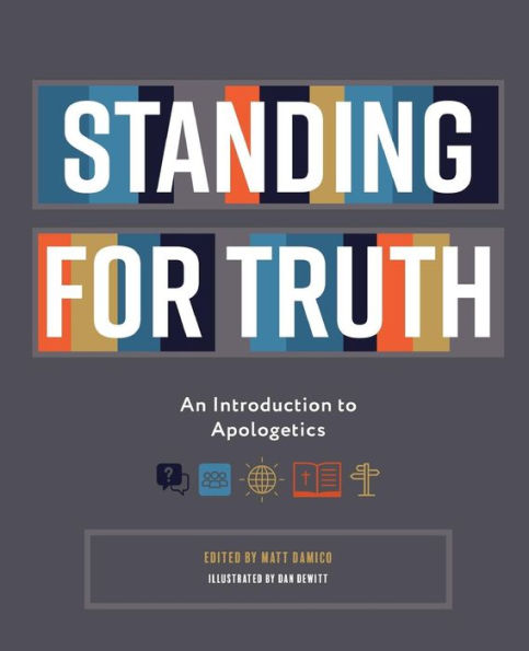 Standing for Truth: An Introduction to Apologetics