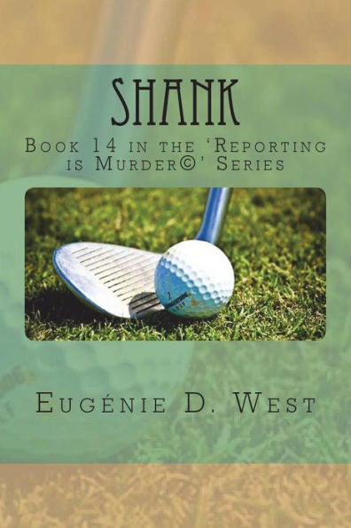 Shank: Book 14 in the 'Reporting is Murder(c)' Series