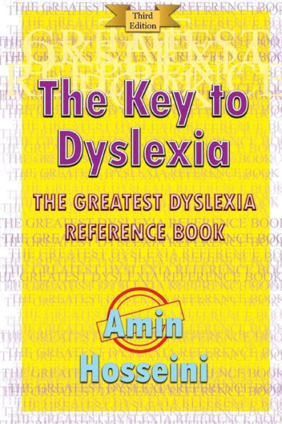 The Key To Dyslexia: The Greatest Dyslexia Reference Book